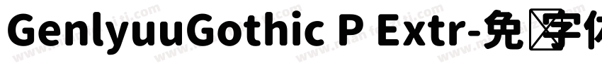 GenlyuuGothic P Extr字体转换